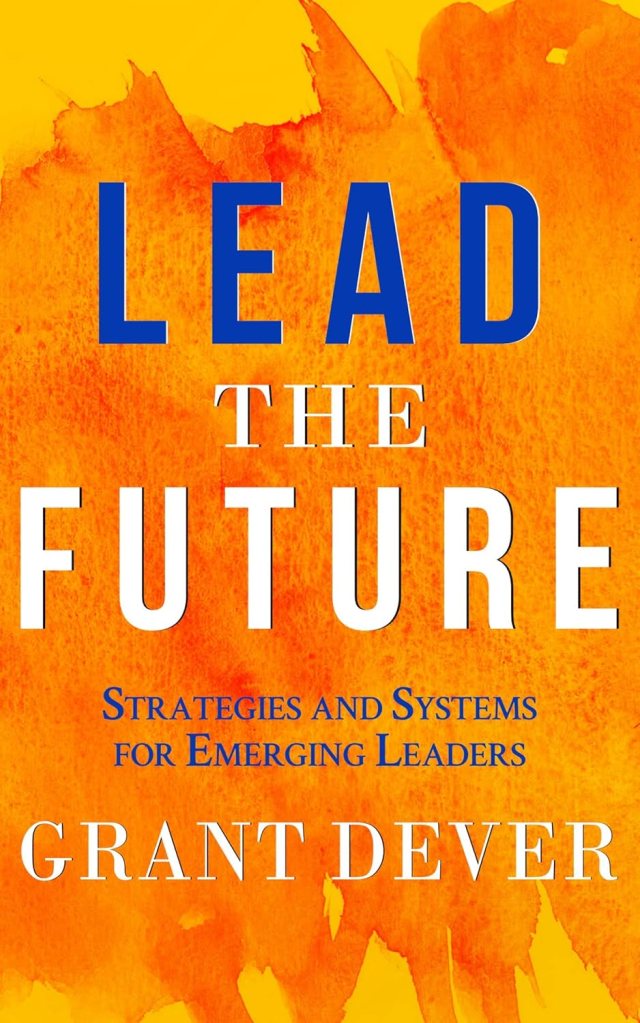 Lead The Future: Strategies and Systems for Emerging Leaders