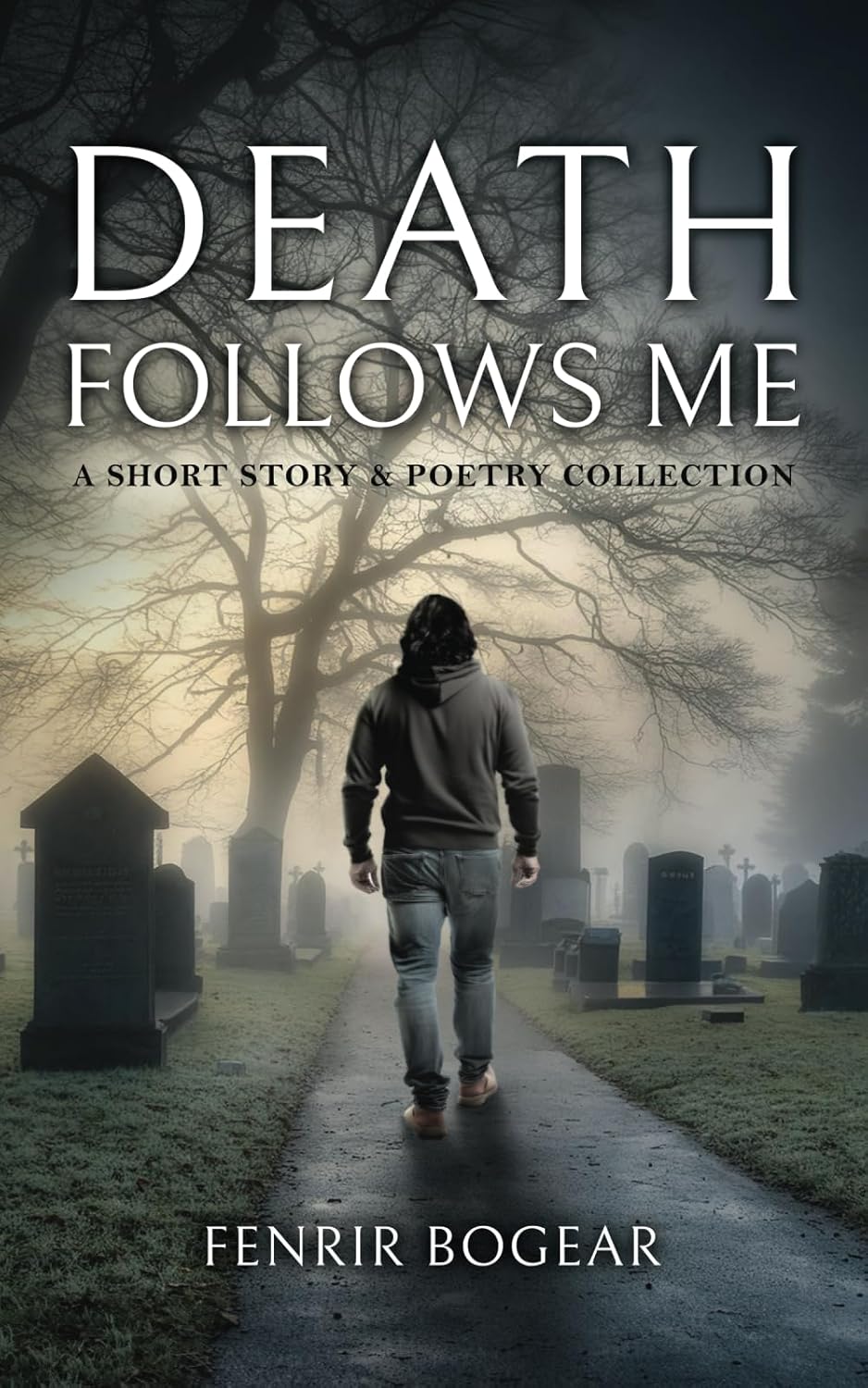 Death Follows Me: A Short Story & Poetry Collection