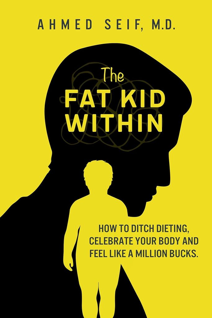The Fat Kid Within: How to Ditch Dieting, Celebrate your Body and Feel like a Million bucks.