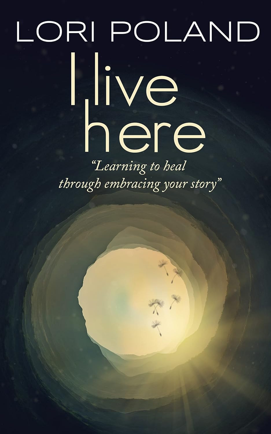 I Live Here: learning to heal through embracing your own story