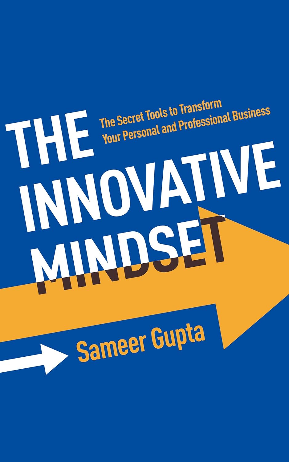 The Innovative Mindset: The Secret Tools to Transform Your Personal and Professional Business