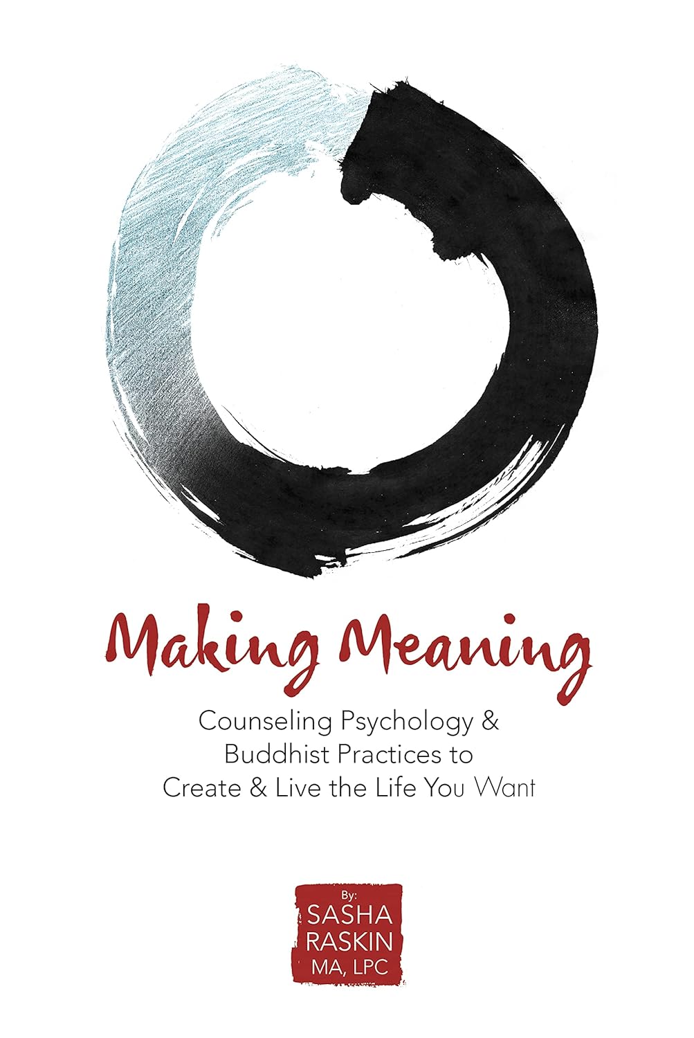 Making Meaning: Counseling Psychology & Buddhist Practices to Create & Live the Life You Want